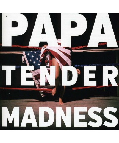 PAPA TENDER MADNESS CD $4.49 CD