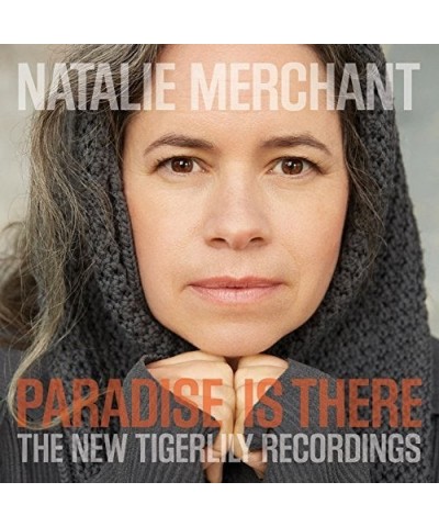 Natalie Merchant PARADISE IS THERE: THE NEW TIGERLILY RECORDINGS CD $6.08 CD