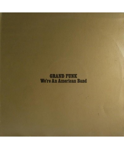 Grand Funk Railroad We're An American Band Vinyl Record $6.45 Vinyl