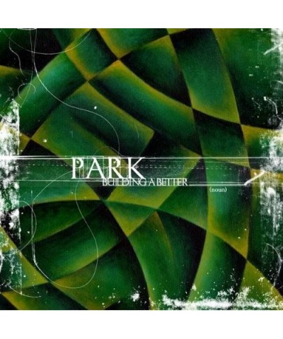 Park BUILDING A BETTER CD $5.05 CD