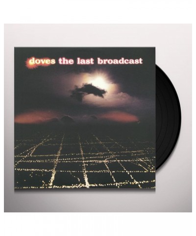 Doves LAST BROADCAST (2LP) Vinyl Record $19.58 Vinyl