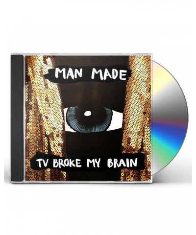 Man Made TV BROKE MY BRAIN CD $7.99 CD