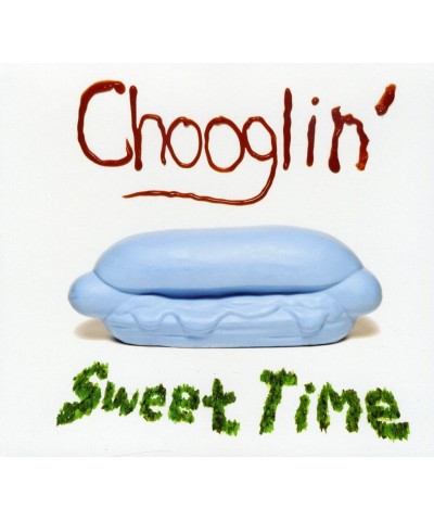 Chooglin' SWEET TIME CD $5.26 CD